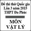 Đề thi thử THPT Quốc gia môn Vật lý lần 3 năm 2015 trường THPT Đa Phúc, Hà Nội