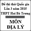Đề thi thử THPT Quốc gia môn Địa lý lần 3 năm 2015 trường THPT Hai Bà Trưng, Thừa Thiên Huế