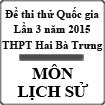 Đề thi thử THPT Quốc gia môn Lịch sử lần 3 năm 2015 trường THPT Hai Bà Trưng, Thừa Thiên Huế