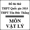 Đề thi thử THPT Quốc gia năm 2015 môn Vật lý trường THPT Tôn Đức Thắng, Ninh Thuận