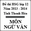 Đề thi học sinh giỏi môn Ngữ văn lớp 12 tỉnh Thanh Hóa năm 2013 - 2014