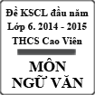 Đề thi khảo sát chất lượng đầu năm lớp 6 môn Ngữ văn năm 2014-2015 trường THCS Cao Viên, Hà Nội