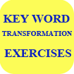 Key Word Transformation Exercises