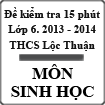 Đề kiểm tra 15 phút môn Sinh học lớp 6 năm 2013 - 2014 trường THCS Lộc Thuận, Bến Tre