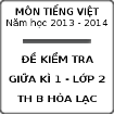Đề kiểm tra giữa học kì 1 môn Tiếng Việt lớp 2 năm học 2013 - 2014 trường Tiểu học B Hòa Lạc, An Giang