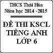 Đề thi khảo sát chất lượng giữa kỳ môn Tiếng Anh 6 THCS Thái Hòa năm học 2014 - 2015