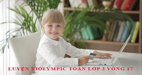 Luyện thi Violympic Toán lớp 3 vòng 17 năm 2015 - 2016