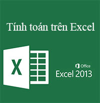 Học MS Excel 2013 bài 6: Tính toán trên Excel