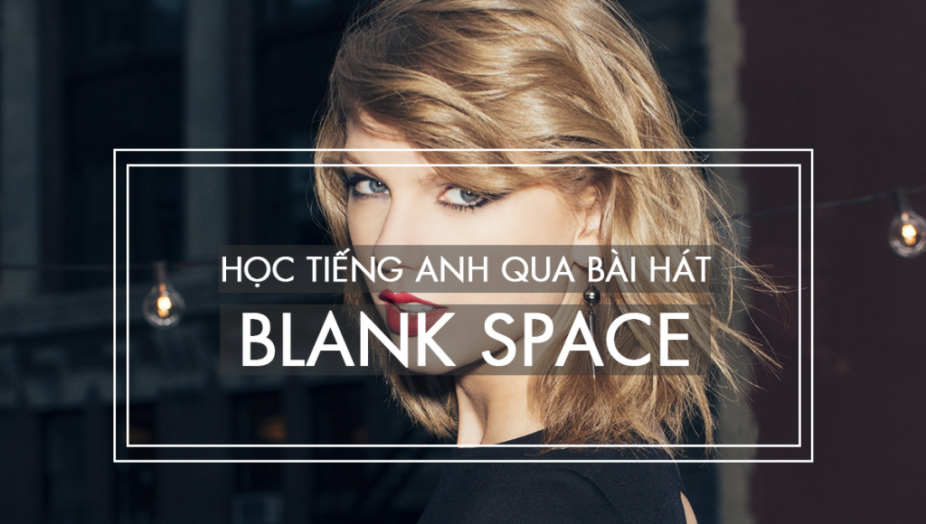 Học tiếng Anh qua bài hát: Blank Space - Taylor Swift