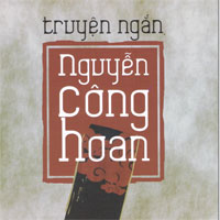 Tiểu sử cuộc đời và sự nghiệp sáng tác của nhà văn Nguyễn Công Hoan