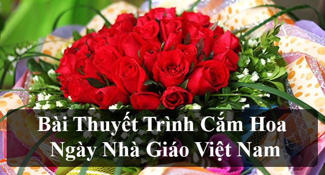Mẫu Thuyết Trình Cắm Hoa Ngày Nhà Giáo Việt Nam - Tìm Đáp Án, Giải Bài