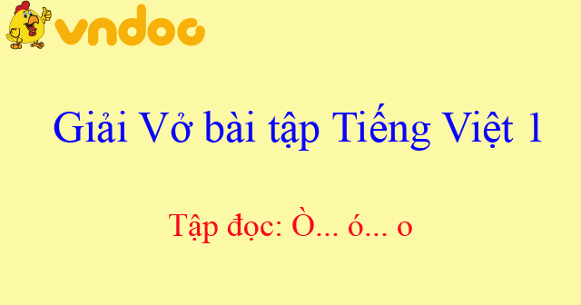 Giải Vở Bai Tập Tiếng Việt 1 Tập đọc O O O Tập đọc Lớp 1 Tập 2 Vndoc Com