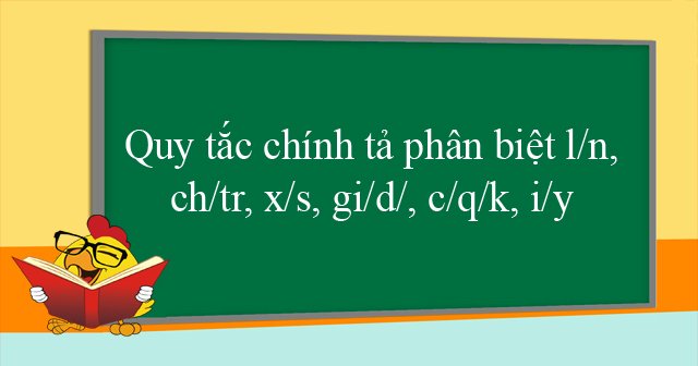 Quy Tắc Chính Tả Phân Biệt L/n, Ch/tr, X/s, Gi/d/, C/q/k, I/y - Bài Tập ...