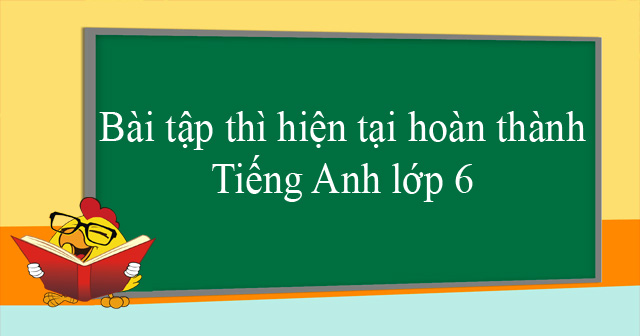 Cấu trúc và công thức của thì hiện tại hoàn thành