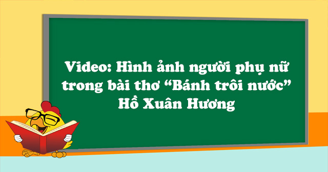 Video: Hình ảnh người phụ nữ trong bài thơ "Bánh trôi nước ...