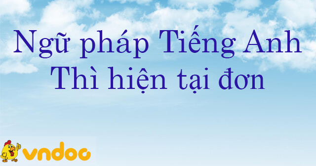 Bai Tập Thi Hiện Tại đơn Co đap An Bai Tập Về Thi Hiện Tại đơn Cơ Bản Nang Cao Co đap An Vndoc Com