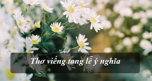 Thơ Viếng Tang Lễ Bai Thơ Chia Buồn Trong đam Tang Vndoc Com