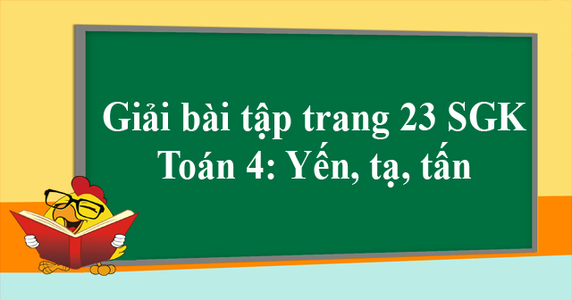 Giải bài tập trang 23 SGK Toán 4: Yến, tạ, tấn - Giải bài tập Toán lớp ...