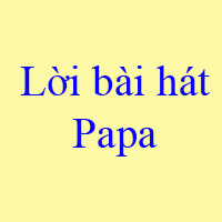 Lời bài hát Papa