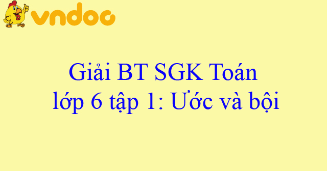 Giải Toan Lớp 6 Bai 13 ước Va Bội Giải Bai Tập Toan Lớp 6 Vndoc Com