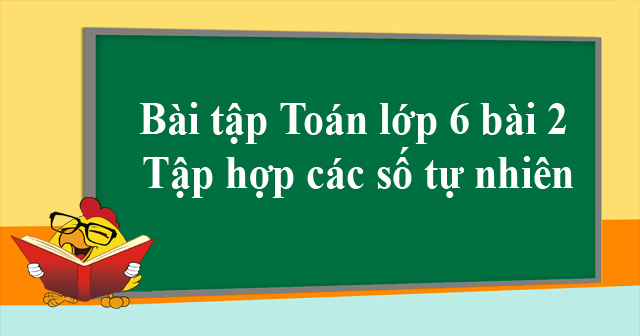 Bài tập Tập hợp các số tự nhiên - Bài tập Toán lớp 6 tập 1 - VnDoc.com