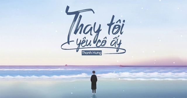 Lời bài hát Thay tôi yêu cô ấy - Thanh Hưng - Lyric - VnDoc.com