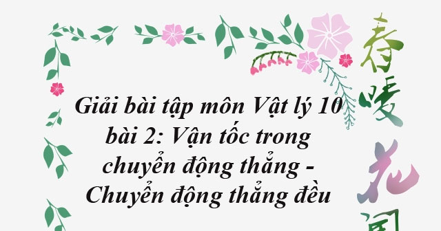 Giải bài tập Vật lý 10 nâng cao bài 2: Vận tốc trong chuyển động thẳng ...