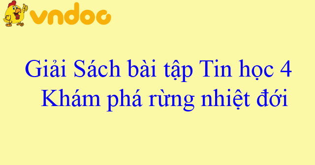 game kham pha rung nhiet doi tin hoc lop 4