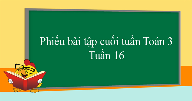 Bài tập cuối tuần Toán lớp 3 Chân trời sáng tạo - Tuần 16