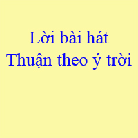 Lời bài hát Thuận theo ý trời - Bùi Anh Tuấn