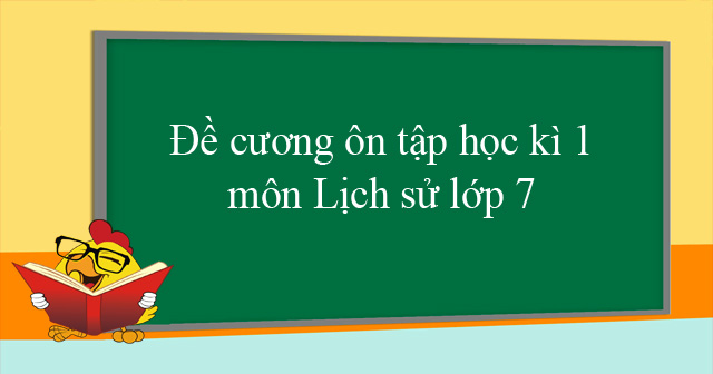 Đề cương ôn tập học kì 1 môn Lịch sử lớp 7 - VnDoc.com