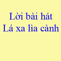 Lời bài hát Lá xa lìa cành - Lê Bảo Bình