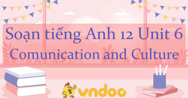 tiếng anh lớp 12 unit 2 communication and culture