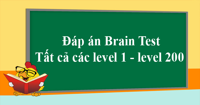 Đáp án Brain Test tất cả các level 1 - level 200
