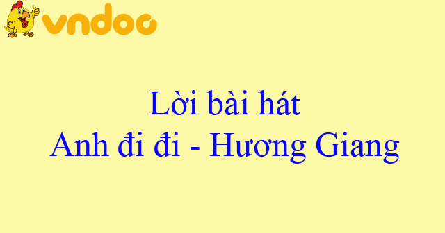 Lời bài hát Anh đi đi - Hương Giang (OST Sắc đẹp dối trá)