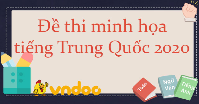 Đề minh họa tiếng Trung Quốc năm 2020 - Đề minh họa THPT ...