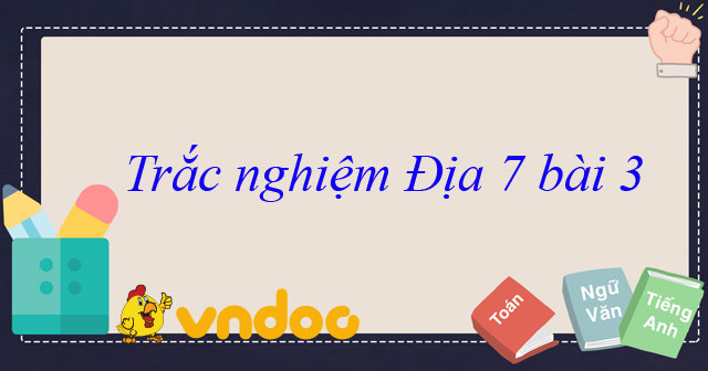 Trắc nghiệm Địa lí 7 bài 3 - Quần cư - Đô thị hóa - VnDoc.com
