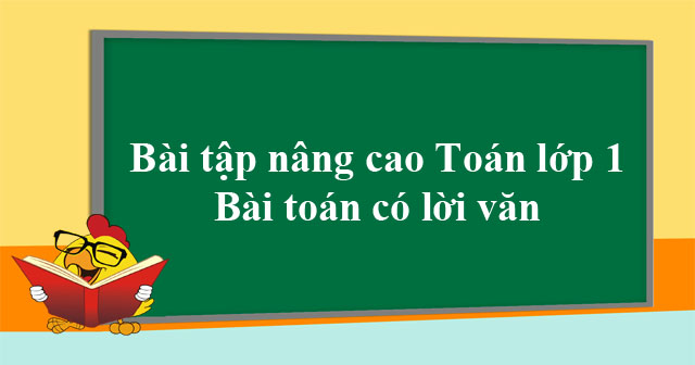 Bài tập nâng cao Toán lớp 1: Bài toán có lời văn