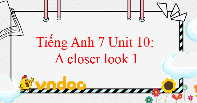 tiếng anh lớp 7 unit 10 a closer look one
