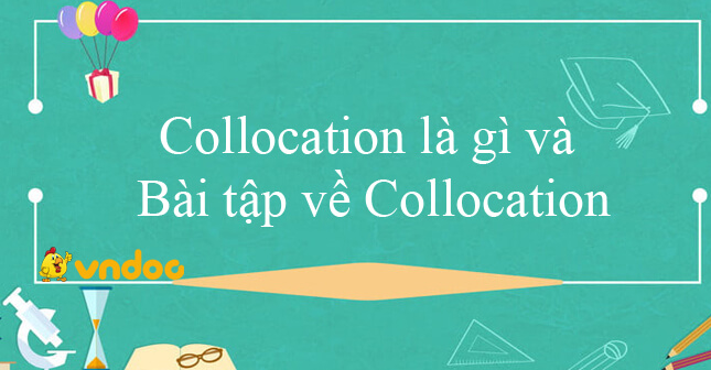 Collocation là gì và bài tập về Collocation - Ôn thi vào 10 - Ôn tập ...
