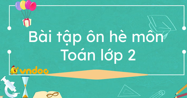 Bài tập ôn hè môn Toán lớp 2 - VnDoc.com