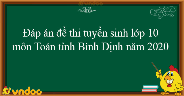 Đáp án đề thi tuyển sinh lớp 10 môn Toán Bình Định năm ...