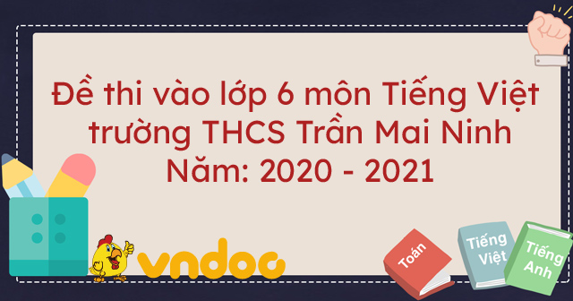 Đề thi vào lớp 6 môn Tiếng Việt trường THCS Trần Mai Ninh, Thanh Hóa ...