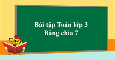 Bài tập Toán lớp 3: Bảng chia 7