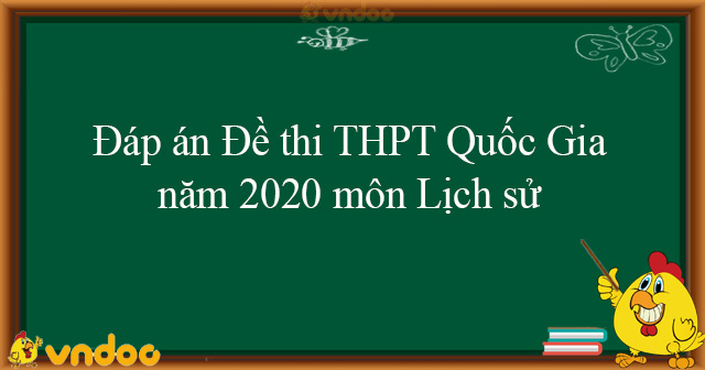 đáp án đề thi lịch sử thpt quốc gia 2020