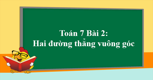 Toan 7 Bai 2 Hai Ä'Æ°á»ng Tháº³ng Vuong Goc Ly Thuyáº¿t Bai Táº­p Hai Ä'Æ°á»ng Tháº³ng Vuong Goc Vndoc Com