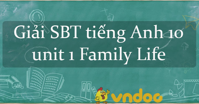 Giải Sách Bài Tập Tiếng Anh Lớp 10 Unit 1 Family Life - Giải Sbt Anh 10 ...