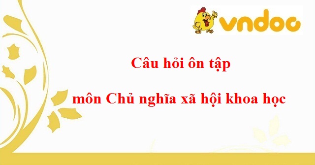 Câu hỏi ôn tập môn Chủ nghĩa xã hội khoa học - Đề cương ôn tập môn Chủ nghĩa xã hội khoa học - VnDoc.com