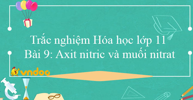 Trắc Nghiệm Hoa Học Lớp 11 Bai 9 Axit Nitric Va Muối Nitrat Bai Tập Trắc Nghiệm Hoa Học Lớp 11 Co đap An Vndoc Com