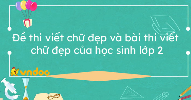 Đề thi viết chữ đẹp và bài thi viết chữ đẹp của học sinh lớp 2